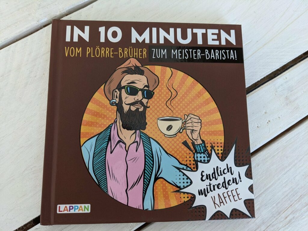 Endlich mitreden: In 10 Minuten... zum DIY-Pro, Barista oder Food-Guru 3 Endlich mitreden Kaffee
