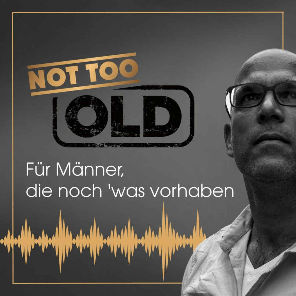 Der NOT TOO OLD Podcast ist online - was euch erwartet... 1 New Project 2 1 1 1