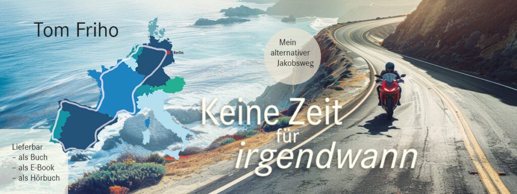 Keine Zeit für irgendwann ist das Buch zur Motorrad-Tour von Tom Friho 